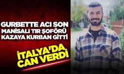 Acı haber İtalya'dan geldi: Manisalı şoför kazada can verdi