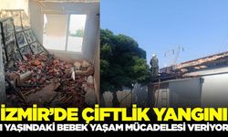 İzmir'de yangın: 1 yaşındaki bebek ağır yaralı