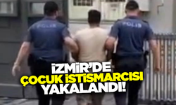 İzmir'de 26 yıl ceza alan çocuk istismarcısı yakalandı
