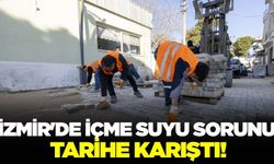 İzmir'de içme suyu sorunu tarihe karıştı