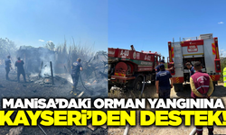 Kayseri İtfaiyesi, Manisa yangınına destek için bölgede!