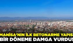 Manisa'nın ilk betonarme yapısı