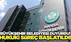 Manisa Büyükşehir Belediyesi hukuki süreci başlattı!