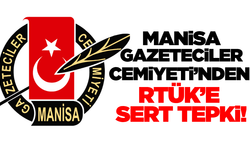 Manisa Gazeteciler Cemiyeti’nden RTÜK'e sert tepki!