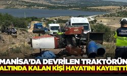 Manisa'da Devrilen Traktörün Altında Kalan Kişi Hayatını Kaybetti