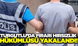 Manisa'da Firari Hırsızlık Hükümlüsü Yakalandı