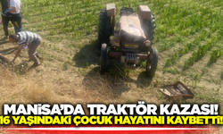 Manisa'da traktörün altında kalan 16 yaşındaki çocuk hayatını kaybetti