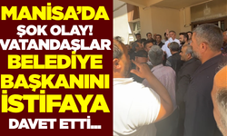 Manisa'da vatandaşlar belediye başkanını istifaya davet etti