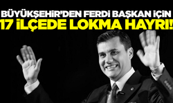 Manisa'nın 17 ilçesinde Başkan Zeyrek için lokma hayrı düzenlenecek!