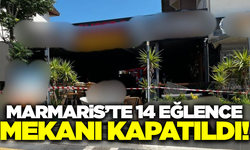 Marmaris'te eğlence mekanlarına denetim: 14 işletme kapatıldı