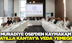 Kaymakam Kantay'a Muradiye OSB'den veda yemeği