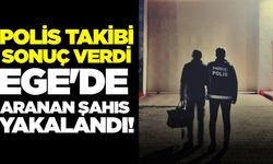 Ege'de aranan şahıs yakayı ele verdi