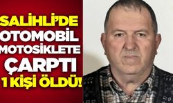 Salihli'de Otomobil Motosiklete Çarptı: 1 Ölü