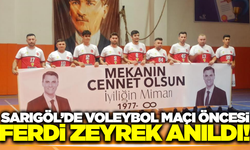 Sarıgöl'de voleybol maçı öncesi Ferdi Zeyrek unutulmadı!