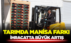 Manisa’nın Tarım İhracatında Yüzler Gülüyor