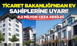 Ev sahiplerine uyarı: 4.2 Milyon TL'lik ceza!