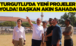 Başkan Çetin Akın’dan Turgutlu’da Saha İncelemesi
