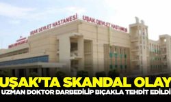 Uşak'ta skandal: Uzman doktor darp edildi!