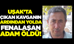 Uşak'ta yolda fenalaşan adam hayatını kaybetti!