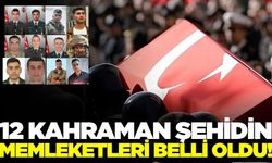 Türkiye Şehitlerine Ağlıyor: 12 Kahramanın nereli olduğu belli oldu