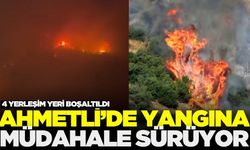 Ahmetli'de 4 yerleşim yeri boşaltıldı