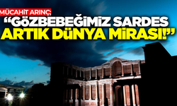 AK Parti'li Mücahit Arınç; "Sardes ve Bintepeler UNESCO Dünya Mirası Listesi'nde"
