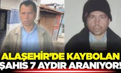 Alaşehir'de gizemli kayboluş: 7 Aydır haber yok!