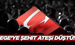 Ege'ye şehit ateşi düştü!