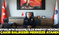 Ayvalık'ın başarılı ilçe emniyet müdürü Çakır atandı