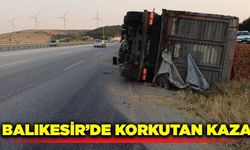 Balıkesir'de kontrolden çıkan tır devrildi