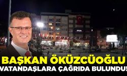 Başkan Öküzcüoğlu'ndan vatandaşlara çağrı!