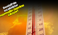 Denizli'de hava sıcaklıkları mevsim normallerinin üzerine çıkıyor!
