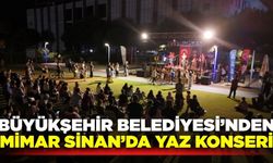 Aydın Büyükşehir Belediyesi'nden Mimar Sinan'da yaz konseri
