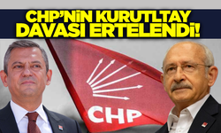 CHP'nin kurultayı davası ertelendi