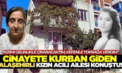 Alaşehirli genç kızın ailesinden adalet çağrısı!