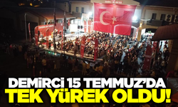 Demirci halkı 15 Temmuz'da tek yürek oldu