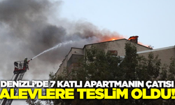 Denizli'de 7 katlı apartmanın çatısı alev alev yandı!