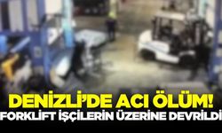 Denizli'de feci kaza: Forklift işçilerin üzerine devrildi