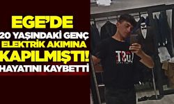 Ege'de elektrik akımına kapılan genç hayatını kaybetti