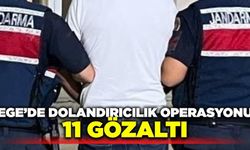 Ege'de dolandırıcılık operasyonu: 11 kişi gözaltına alındı