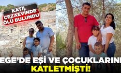 Ege'de eşi ve çocuklarını öldürüp 10 gün sonra başkasıyla nişanlanmıştı!