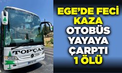Ege'de otobüsün çarptığı yaya yaşamını yitirdi