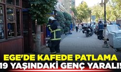 Ege'de kafede patlama: 1 yaralı