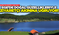 Ege'de sıcaktan bunalanların yeni adresi!