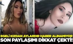 Egeli kızdan aylardır haber alınamıyor!