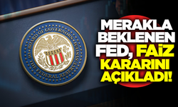 FED faiz kararını açıkladı!