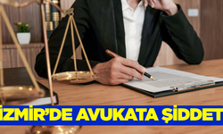 İzmir'de avukata şiddet iddiası
