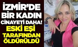 Ege'de cinayet: Eski eşi tarafından öldürüldü
