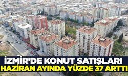 Haziran ayında İzmir’de 5 bin 987 konut satıldı