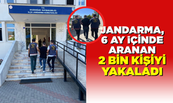 Jandarma, 6 ay içinde 2 bin aranan kişiyi yakaladı